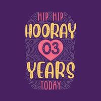 hip hip hurra 3 años hoy, letras de evento de aniversario de cumpleaños para invitación, tarjeta de felicitación y plantilla. vector