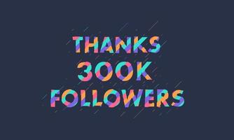 gracias 300k seguidores, 300000 seguidores celebración diseño colorido moderno. vector