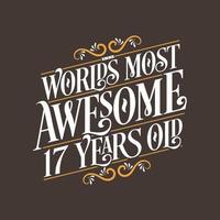 Diseño de tipografía de cumpleaños de 17 años, los 17 años más increíbles del mundo vector