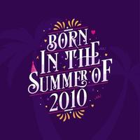 Calligraphic Lettering birthday quote, Born in the summer of 2010 vector