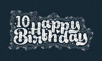 Letras de feliz cumpleaños número 10, diseño tipográfico hermoso de cumpleaños de 10 años con puntos, líneas y hojas. vector