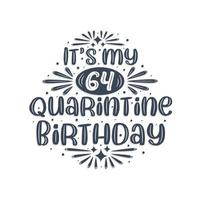 64th birthday celebration on quarantine, It's my 64 Quarantine birthday. vector