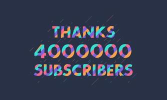 gracias 4000000 suscriptores, 4 millones de suscriptores celebran un diseño moderno y colorido. vector