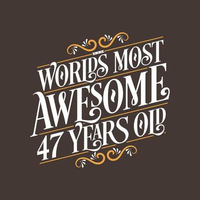 47 years birthday typography design, World's most awesome 47 years old