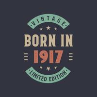 Vintage born in 1917, Born in 1917 retro vintage birthday design vector