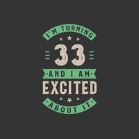 I'm Turning 33 and I am Excited about it, 33 years old birthday celebration vector