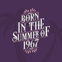 Born in the summer of 1967, Calligraphic Lettering birthday quote vector