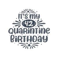 42nd birthday celebration on quarantine, It's my 42 Quarantine birthday. vector