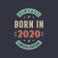 Vintage born in 2020, Born in 2020 retro vintage birthday design vector