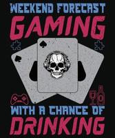 weekend forecast gaming with a chance of drinking t-shirt design for Gaming vector