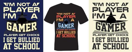 I'm not a player i'm a gamer player get chicks i get bullied at school T-shirt design for Gaming vector