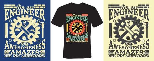 I'm an engineer my awesomeness amazfs me too sometimes T-shirt design for Engineer vector