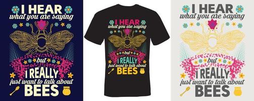 i hear what you are saying but i really just want to talk about bees t-shirt design for Bees vector