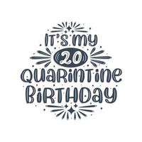 20th birthday celebration on quarantine, It's my 20 Quarantine birthday. vector