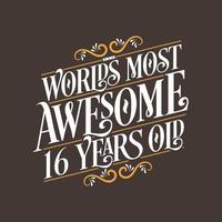 16 years birthday typography design, World's most awesome 16 years old vector