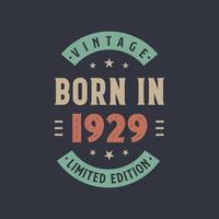 Vintage born in 1929, Born in 1929 retro vintage birthday design vector