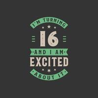 I'm Turning 16 and I am Excited about it, 16 years old birthday celebration vector