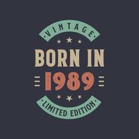 Vintage born in 1989, Born in 1989 retro vintage birthday design vector