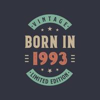 Vintage born in 1993, Born in 1993 retro vintage birthday design vector