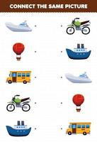 Education game for children connect the same picture of cartoon transportation yacht balloon school bus motocross ferry ship printable worksheet vector