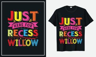 Just Here For Recess Willow Back To School T-Shirt Design Vector