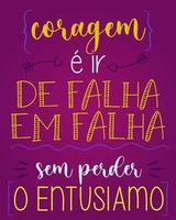 Motivational lettering phrase in Brazilian Portuguese. Translation - Courage is going from failure to failure without losing enthusiasm. vector