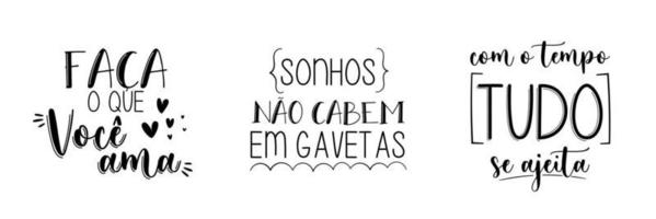 Three motivational lettering phrases in Brazilian Portuguese. Translation - Do what you love - Dreams do no fit in drawers - With time everything settles down. vector