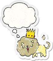 cartoon lion with crown and thought bubble as a distressed worn sticker vector