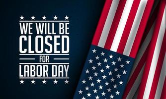 Labor Day Background Design. We will be closed for Labor Day. vector