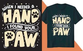 When I Needed a Hand I Found Your Paw Cat T Shirt Design vector