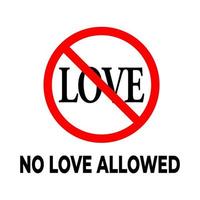 No love allowed letter sign. Vector isolated symbol. No love warning sign. Prohibition love symbol vector.