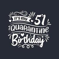 Celebración del 51 cumpleaños en cuarentena, es mi 51 cumpleaños en cuarentena. vector