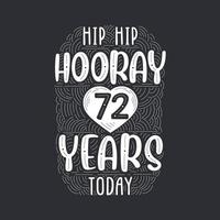 Birthday anniversary event lettering for invitation, greeting card and template, Hip hip hooray 72 years today. vector