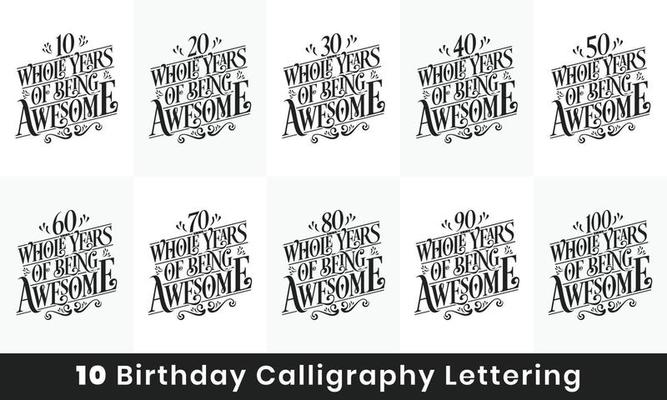 Birthday design bundle. 10 Birthday quote celebration Typography bundle. 10, 20, 30, 40, 50, 60, 70, 80, 90, 100 Whole Years Of Being Awesome.