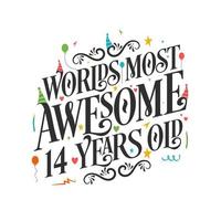 World's most awesome 14 years old - 14 Birthday celebration with beautiful calligraphic lettering design. vector