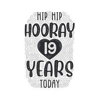 Hip hip hooray 19 years today, Birthday anniversary event lettering for invitation vector