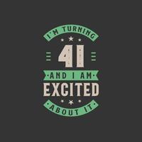 I'm Turning 41 and I am Excited about it, 41 years old birthday celebration vector