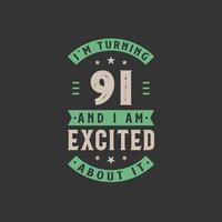 I'm Turning 91 and I am Excited about it, 91 years old birthday celebration vector