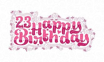 23 letras de feliz cumpleaños, hermoso diseño de tipografía de 23 años de cumpleaños con puntos rosas, líneas y hojas. vector