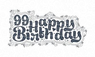 99th Happy Birthday lettering, 99 years Birthday beautiful typography design with dots, lines, and leaves. vector