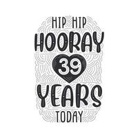 hip hip hurra 39 años hoy, evento de aniversario de cumpleaños con letras para invitación, tarjeta de felicitación y plantilla. vector