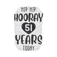 Hip hip hooray 51 years today, Birthday anniversary event lettering for invitation, greeting card and template. vector