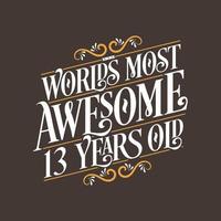 Diseño de tipografía de cumpleaños de 13 años, los 13 años más increíbles del mundo vector