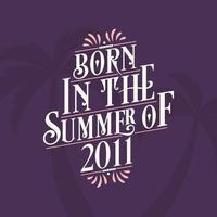 Born in the summer of 2011, Calligraphic Lettering birthday quote vector