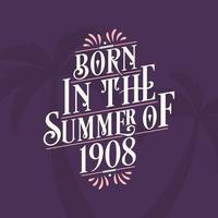 Born in the summer of 1908, Calligraphic Lettering birthday quote vector