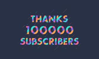 Thanks 100000 subscribers, 100K subscribers celebration modern colorful design. vector