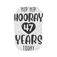 Hip hip hooray 47 years today, Birthday anniversary event lettering for invitation, greeting card and template. vector