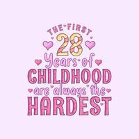 Celebración del 28 cumpleaños, los primeros 28 años de la infancia son siempre los más duros vector