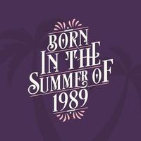 Born in the summer of 1989, Calligraphic Lettering birthday quote vector