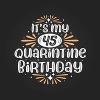 es mi 45 cumpleaños en cuarentena, celebración de 45 cumpleaños en cuarentena. vector